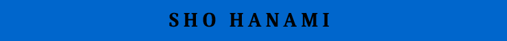 SHO HANAMI